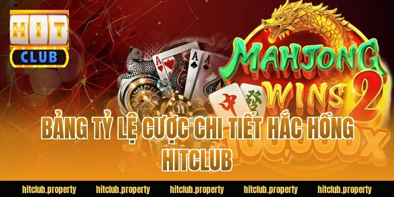 Bảng tỷ lệ cược chi tiết hắc hồng HITCLUB