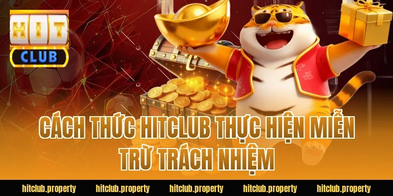 Cách thức HITCLUB thực hiện miễn trừ trách nhiệm