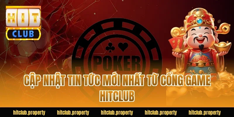 Cập nhật tin tức mới nhất từ cổng game HITCLUB