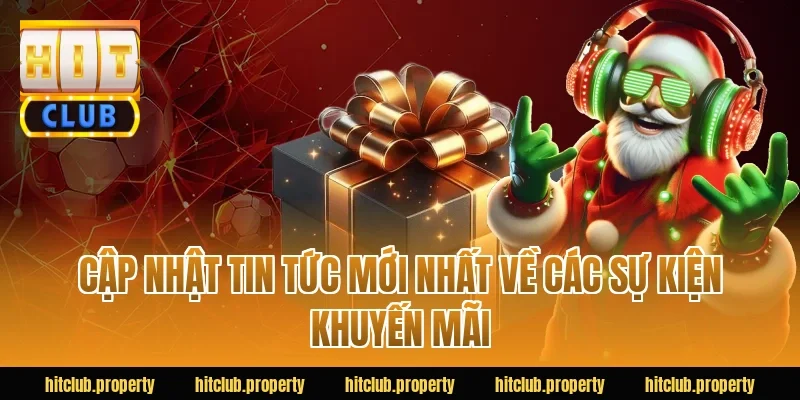 Cập Nhật Tin Tức Mới Nhất Về Các Sự Kiện Khuyến Mãi