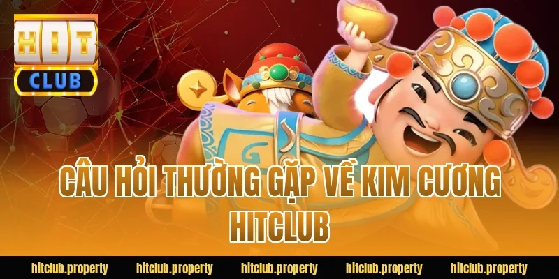 Câu hỏi thường gặp về kim cương HITCLUB