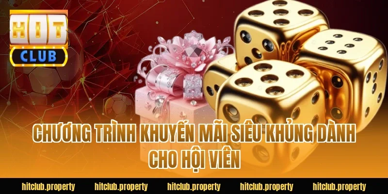 Chương trình khuyến mãi siêu khủng dành cho hội viên
