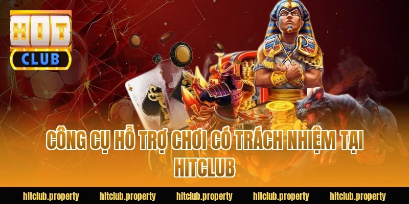 Công cụ hỗ trợ chơi có trách nhiệm tại HITCLUB