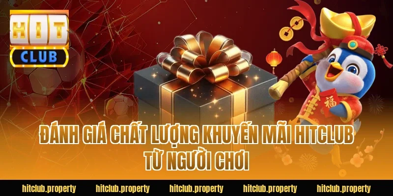 Đánh giá chất lượng khuyến mãi HITCLUB từ người chơi