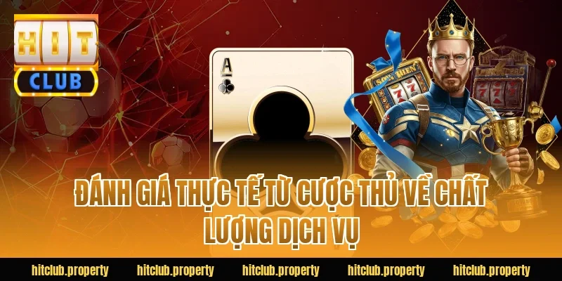Đánh giá thực tế từ cược thủ về chất lượng dịch vụ