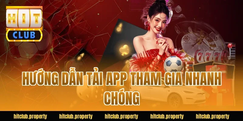 Hướng Dẫn Tải App Tham Gia Nhanh Chóng