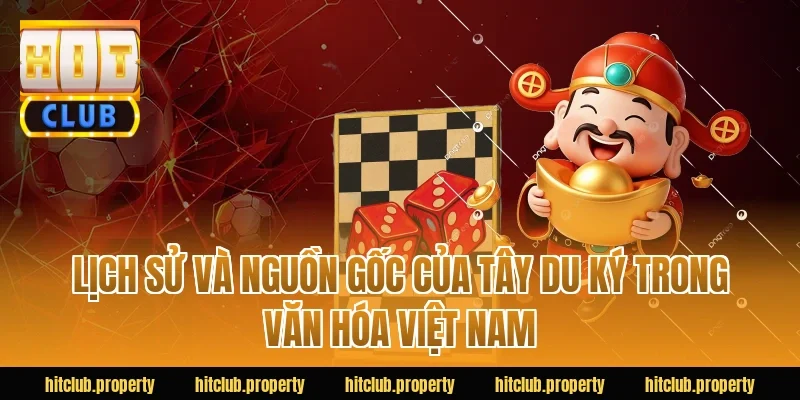 Lịch Sử Và Nguồn Gốc Của Tây Du Ký Trong Văn Hóa Việt Nam