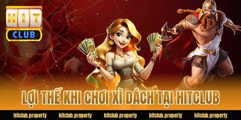 Lợi thế khi chơi xì dách tại HITCLUB