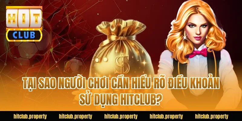 Tại sao người chơi cần hiểu rõ điều khoản sử dụng HITCLUB?
