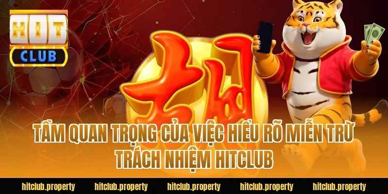 Tầm quan trọng của việc hiểu rõ miễn trừ trách nhiệm HITCLUB