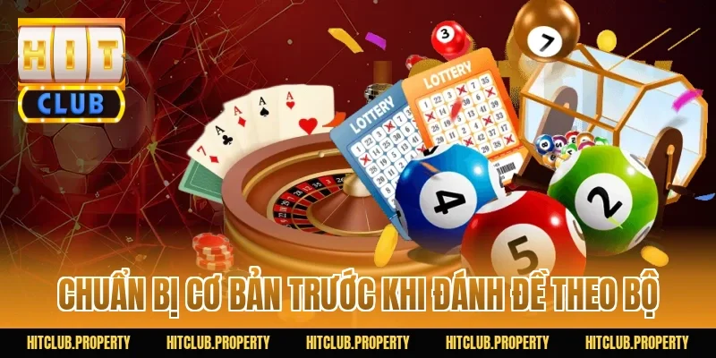 Chuẩn bị cơ bản trước khi đánh đề theo bộ